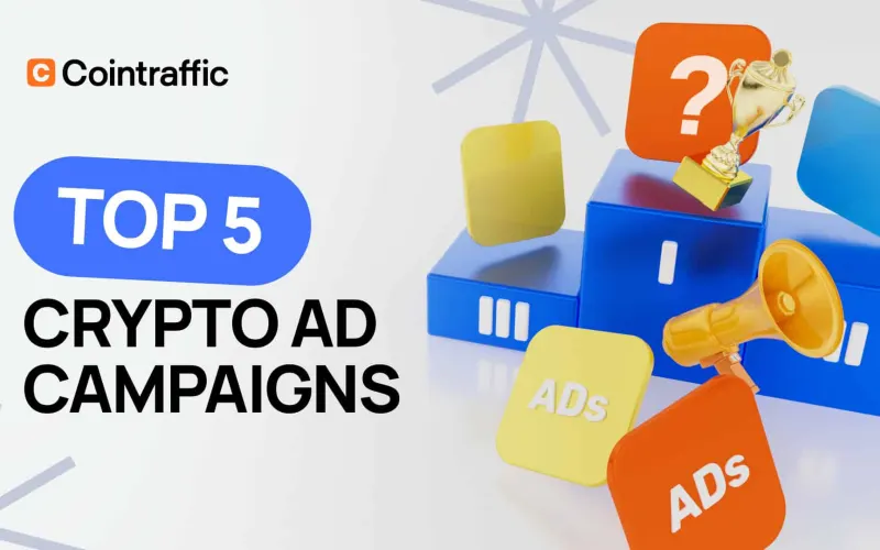 5 Crypto Projects That Nailed Their Ad Campaigns – and What You Can Steal From Them