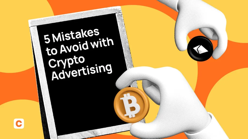 5 Mistakes to Avoid With Crypto Advertising