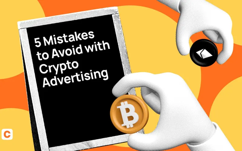 5 Mistakes to Avoid With Crypto Advertising
