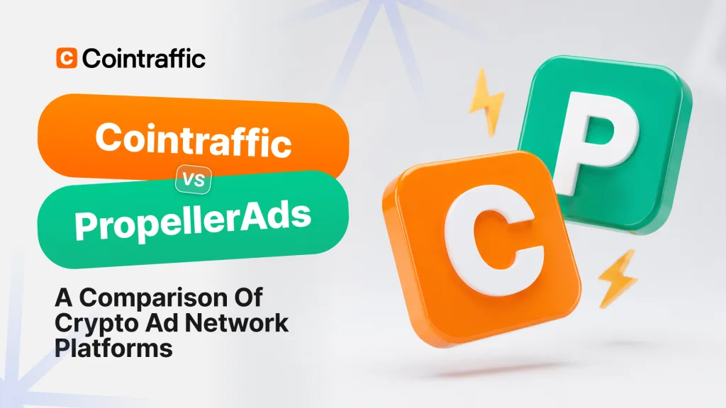 Cointraffic vs PropellerAds: Which One Actually Works for Crypto?