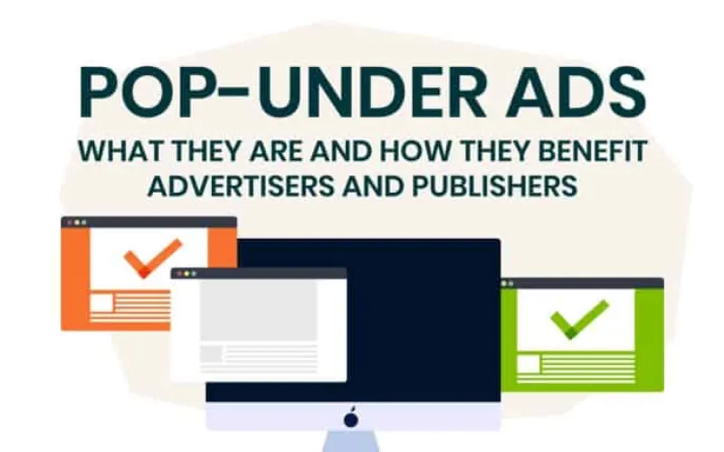 Exploring The Advantages Of Pop-Under Ads