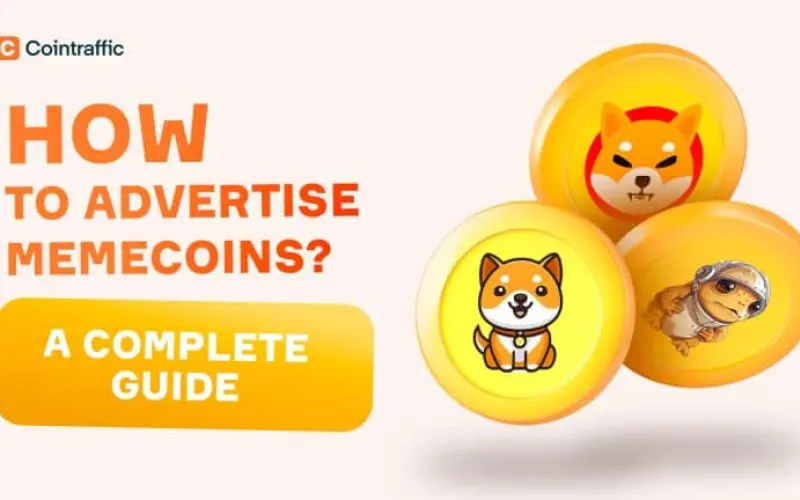 How To Advertise Memecoins: A Complete Guide