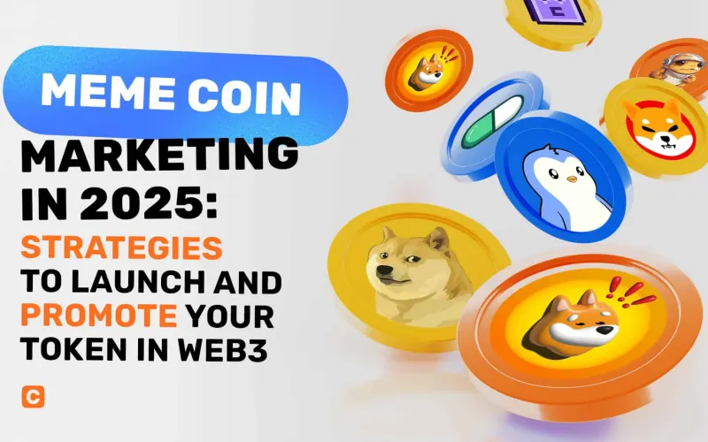 Meme Coin Marketing in 2025: Strategies to Launch and Promote Your Token in Web3