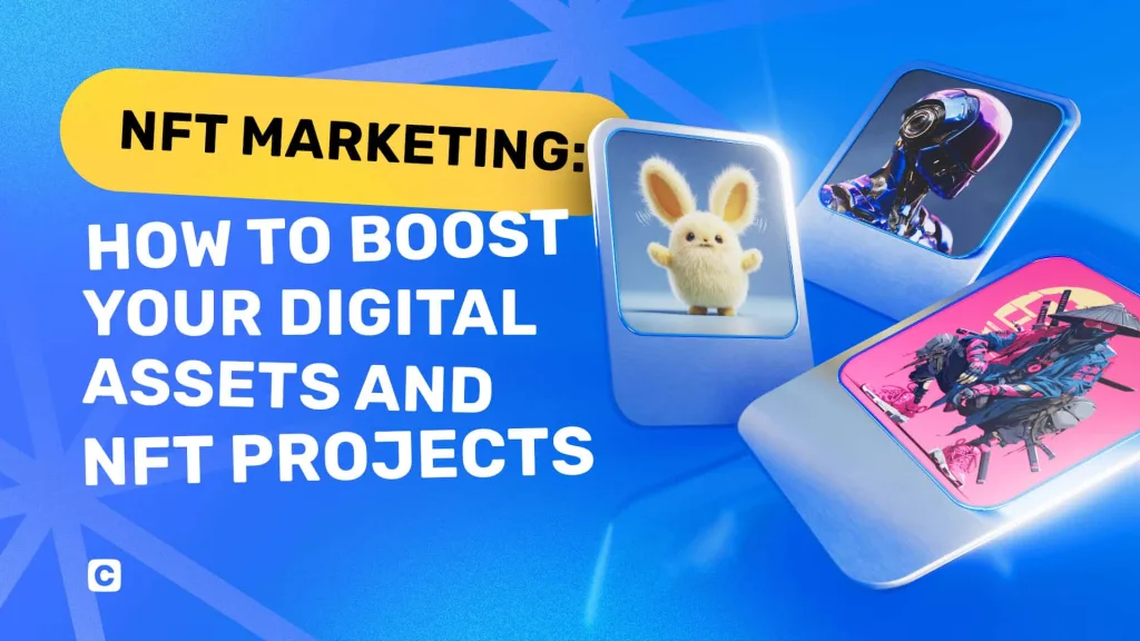 NFT Marketing: How to Boost Your Digital Assets and NFT Projects