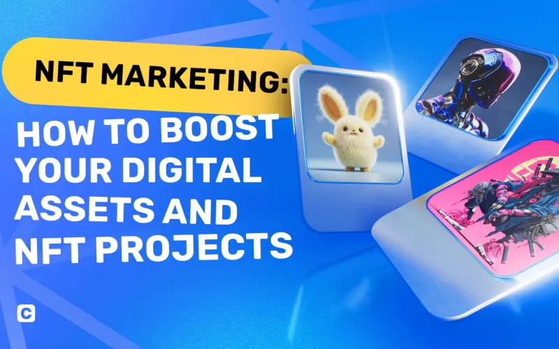 NFT Marketing: How to Boost Your Digital Assets and NFT Projects