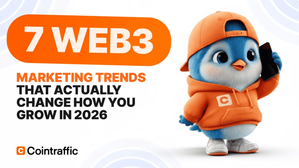Web3 Marketing and Crypto Advertising in 2026: 7 Trends Changing How Projects Grow